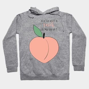 You’ve got a peach of my heart Hoodie